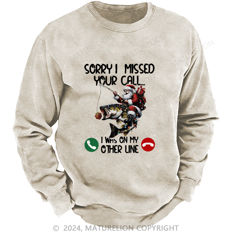 Maturelion Men's Sweatshirt Sorry I Missed Your Call I Was On My Other Line Custom Washed Sweatshirt