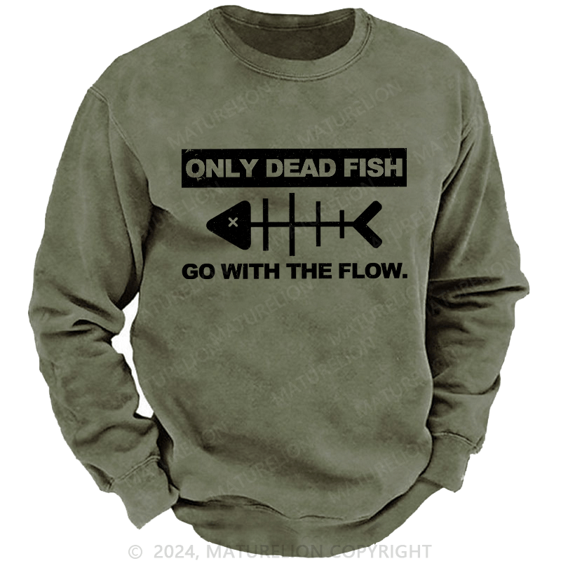 Maturelion Men's Sweatshirt Only Dead Dfish Go With The Flow Custom Washed Sweatshirt