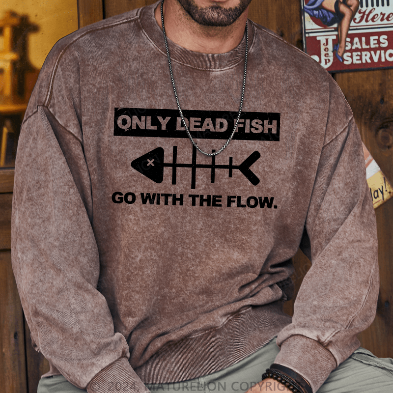 Maturelion Men's Sweatshirt Only Dead Dfish Go With The Flow Custom Washed Sweatshirt