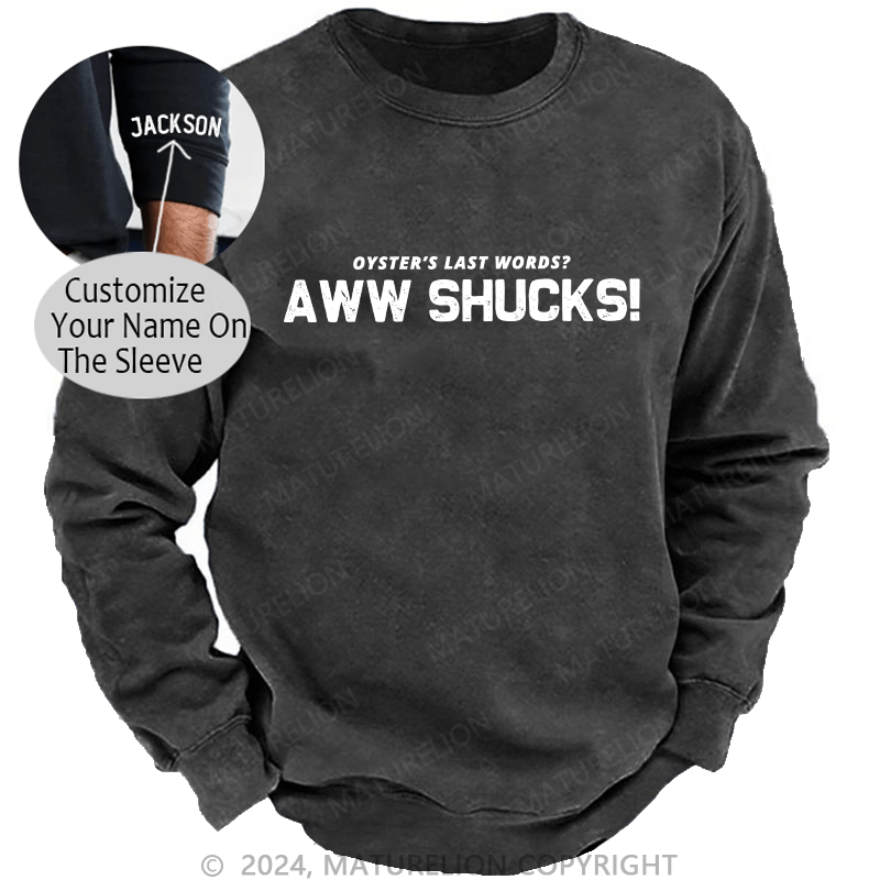 Maturelion Men's Sweatshirt Oyster's Last Words Aww Shucks! Custom Washed Sweatshirt