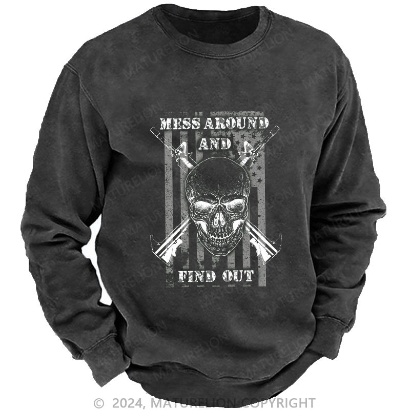 Maturelion Men's Sweatshirt Mess Around And Find Out Custom Washed Sweatshirt