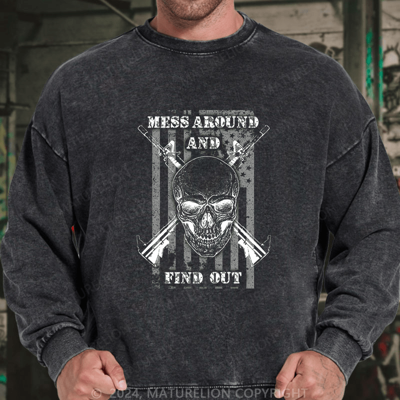 Maturelion Men's Sweatshirt Mess Around And Find Out Custom Washed Sweatshirt