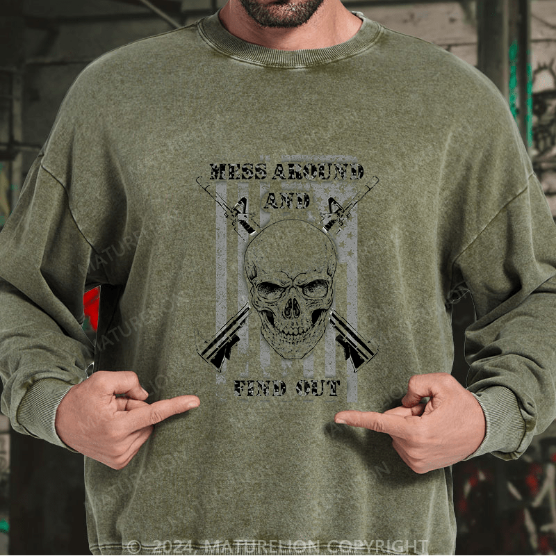 Maturelion Men's Sweatshirt Mess Around And Find Out Custom Washed Sweatshirt