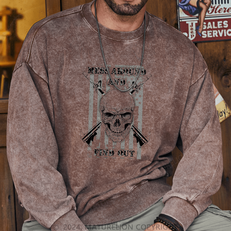 Maturelion Men's Sweatshirt Mess Around And Find Out Custom Washed Sweatshirt