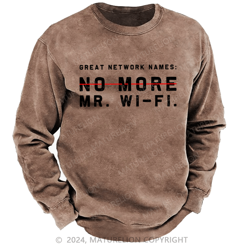 Maturelion Men's Sweatshirt No More No Mr.Wi-Fi Custom Washed Sweatshirt
