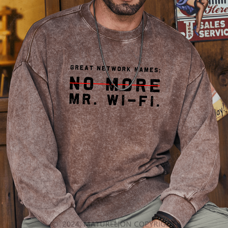 Maturelion Men's Sweatshirt No More No Mr.Wi-Fi Custom Washed Sweatshirt