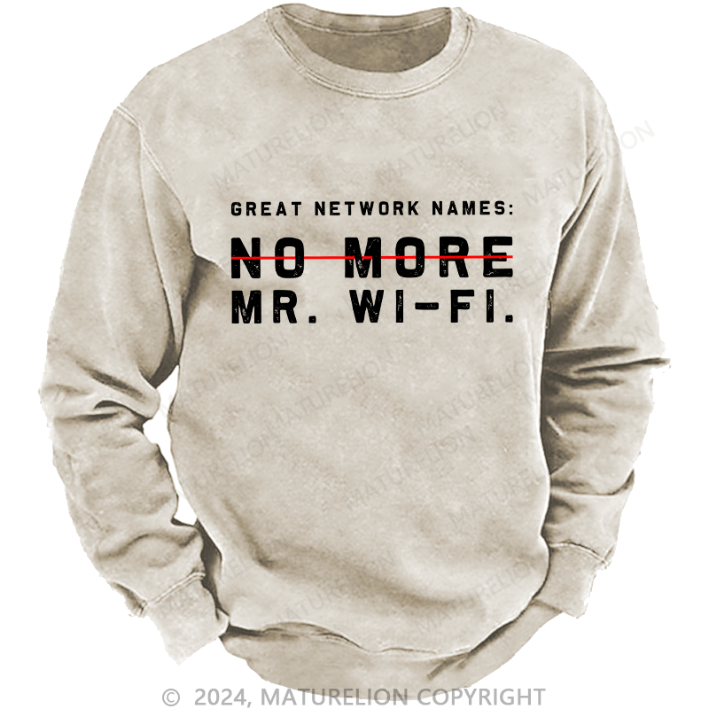 Maturelion Men's Sweatshirt No More No Mr.Wi-Fi Custom Washed Sweatshirt