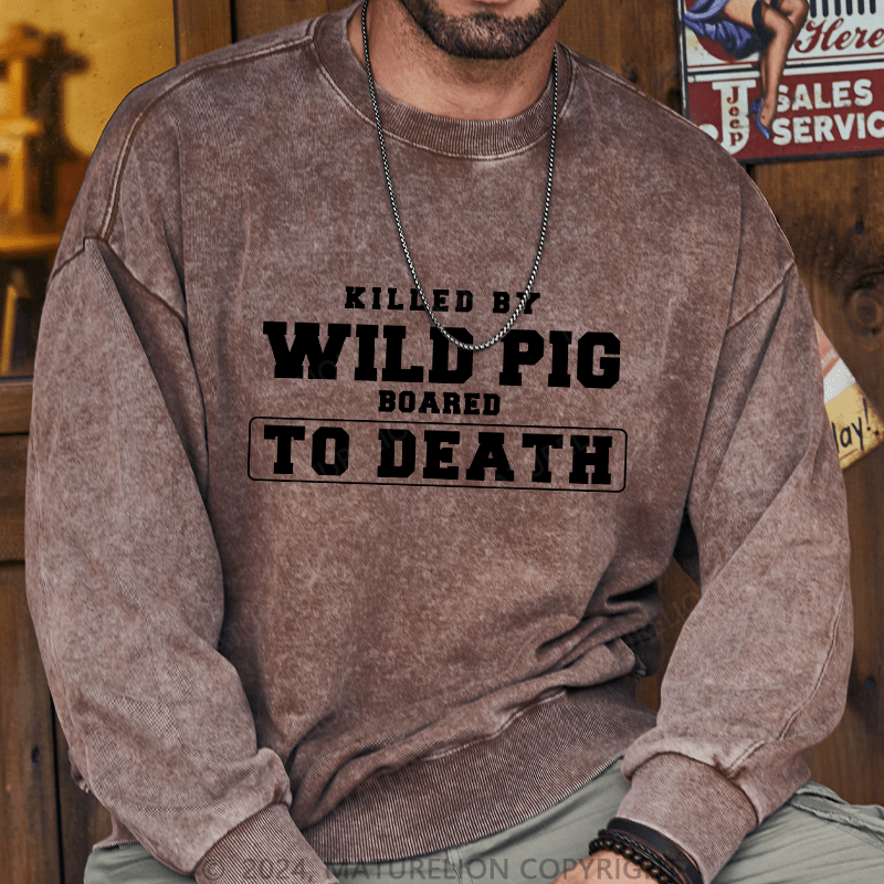 Maturelion Men's Sweatshirt Killed By Wild Pig Custom Washed Sweatshirt