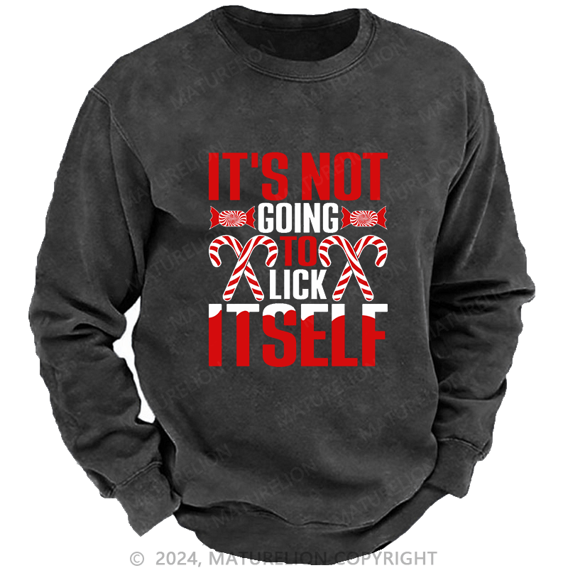 Maturelion Men's Sweatshirt It's Not Going To Lick Itself Custom Washed Sweatshirt