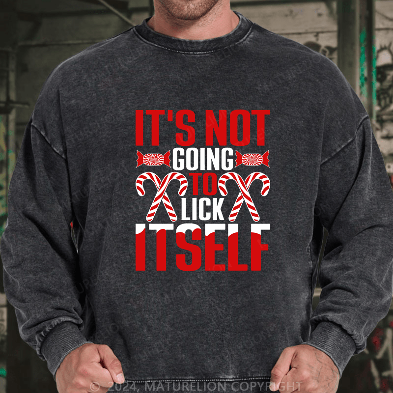 Maturelion Men's Sweatshirt It's Not Going To Lick Itself Custom Washed Sweatshirt