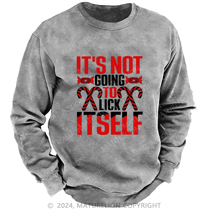 Maturelion Men's Sweatshirt It's Not Going To Lick Itself Custom Washed Sweatshirt