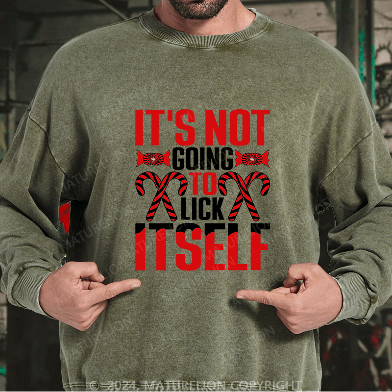 Maturelion Men's Sweatshirt It's Not Going To Lick Itself Custom Washed Sweatshirt