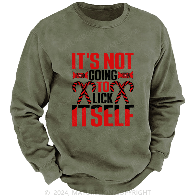 Maturelion Men's Sweatshirt It's Not Going To Lick Itself Custom Washed Sweatshirt