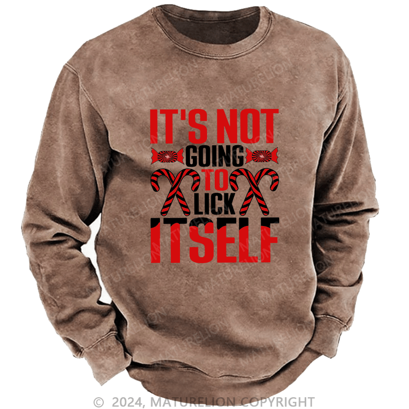 Maturelion Men's Sweatshirt It's Not Going To Lick Itself Custom Washed Sweatshirt