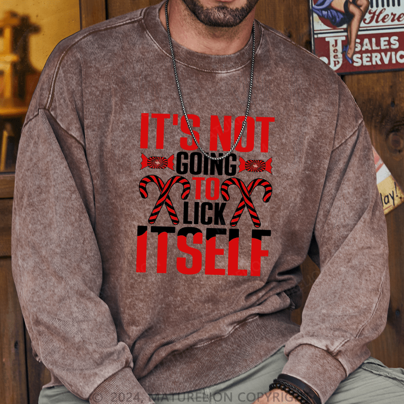 Maturelion Men's Sweatshirt It's Not Going To Lick Itself Custom Washed Sweatshirt