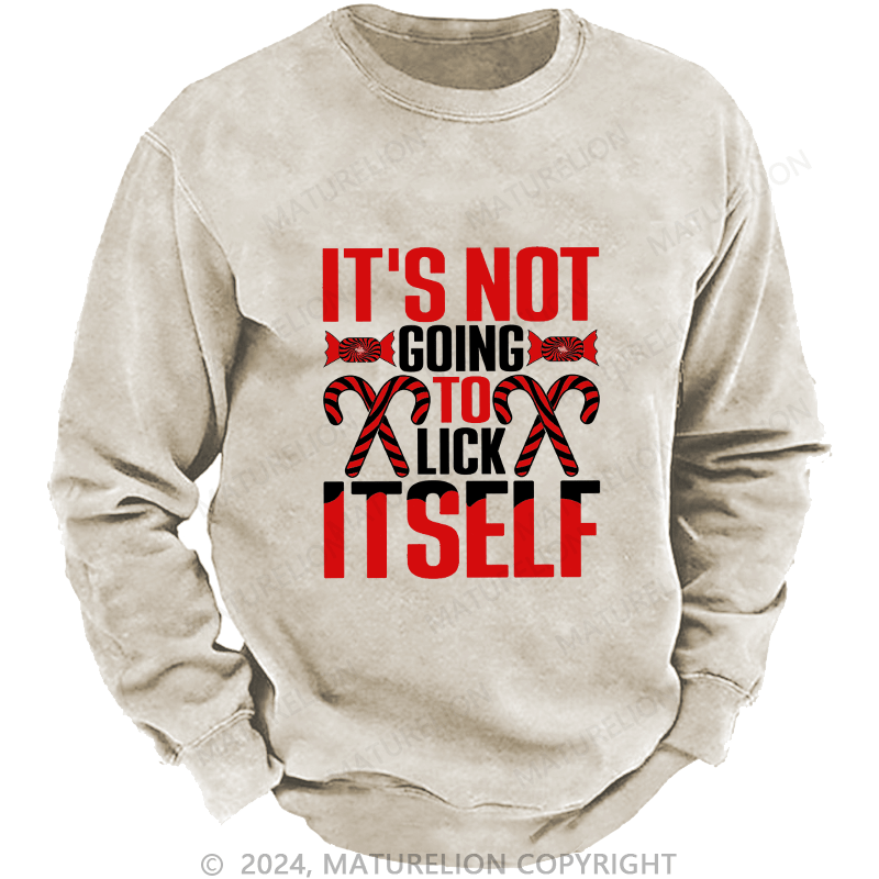 Maturelion Men's Sweatshirt It's Not Going To Lick Itself Custom Washed Sweatshirt