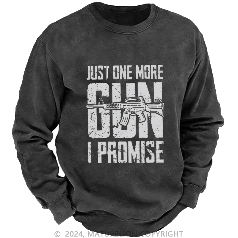 Maturelion Men's Sweatshirt Just One More Gun I Promise Custom Washed Sweatshirt
