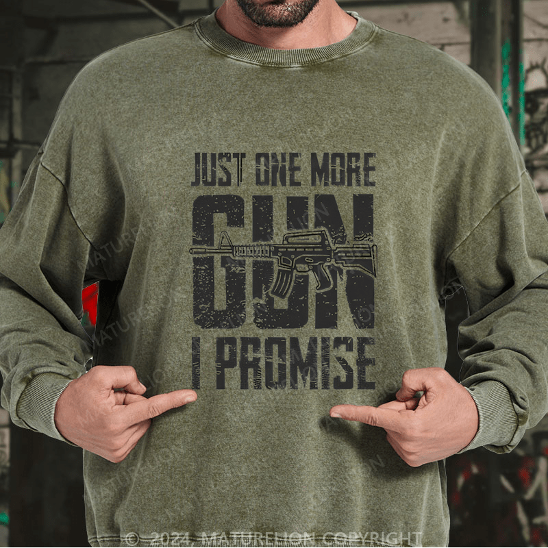 Maturelion Men's Sweatshirt Just One More Gun I Promise Custom Washed Sweatshirt