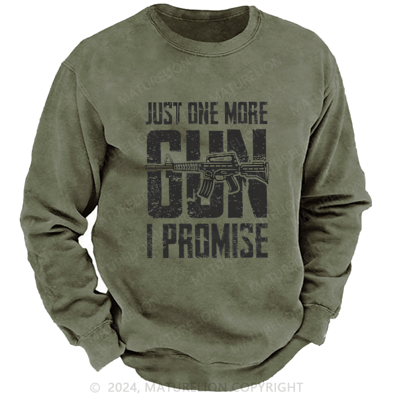 Maturelion Men's Sweatshirt Just One More Gun I Promise Custom Washed Sweatshirt