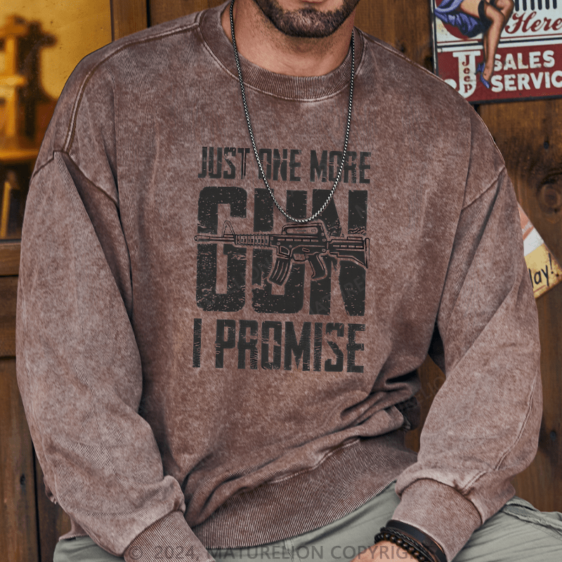 Maturelion Men's Sweatshirt Just One More Gun I Promise Custom Washed Sweatshirt