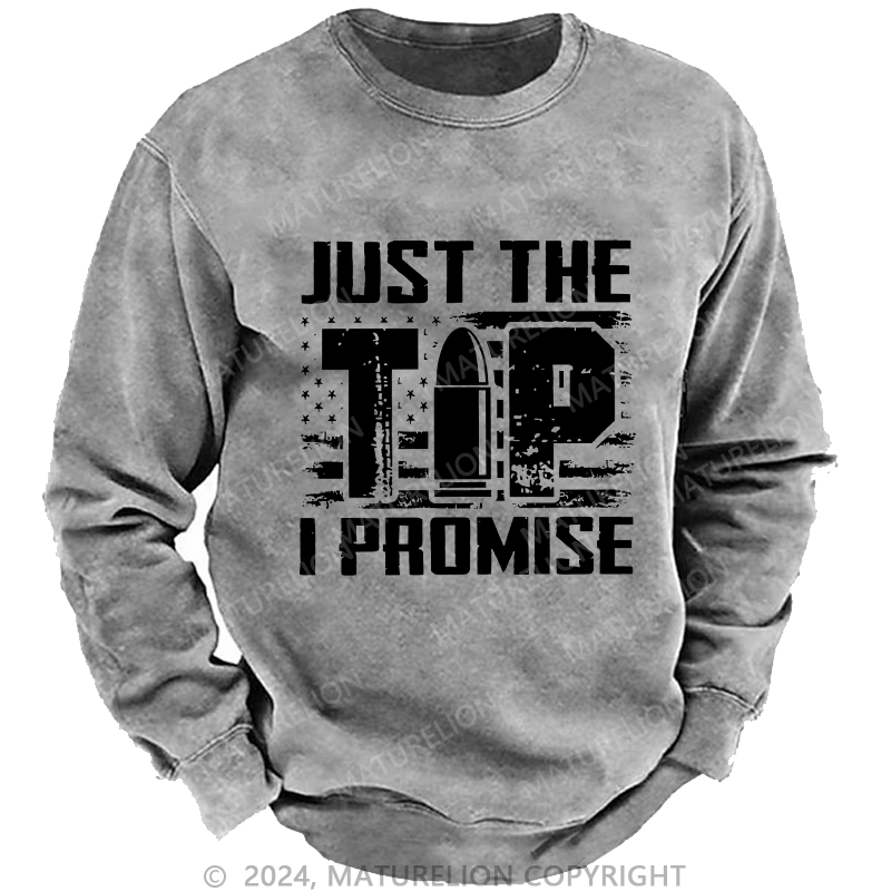 Maturelion Men's Sweatshirt Just The Tip I Promise Custom Washed Sweatshirt