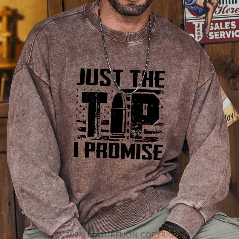 Maturelion Men's Sweatshirt Just The Tip I Promise Custom Washed Sweatshirt