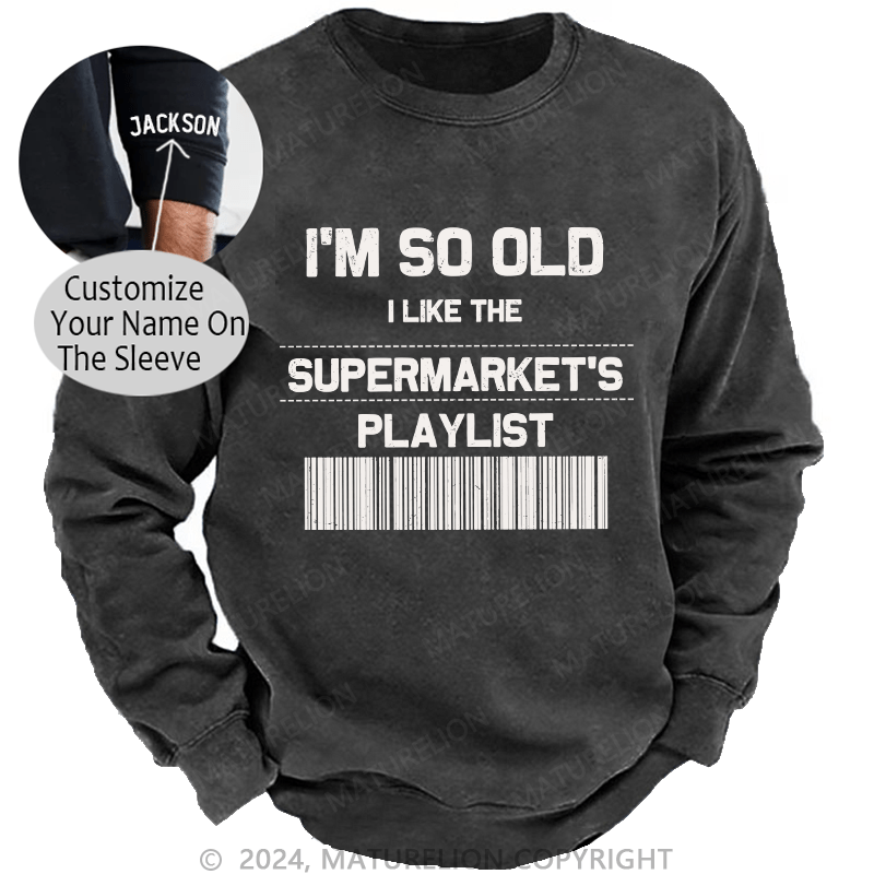 Maturelion Men's Sweatshirt I'M So Old Custom Washed Sweatshirt