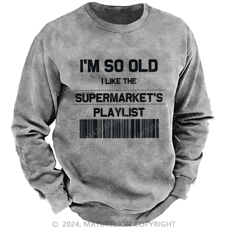 Maturelion Men's Sweatshirt I'M So Old Custom Washed Sweatshirt