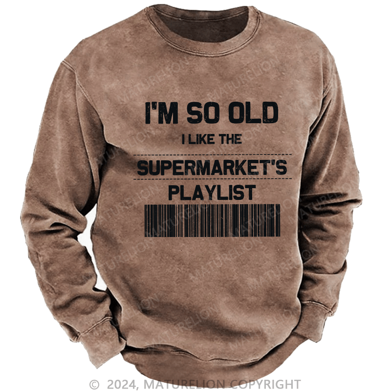 Maturelion Men's Sweatshirt I'M So Old Custom Washed Sweatshirt