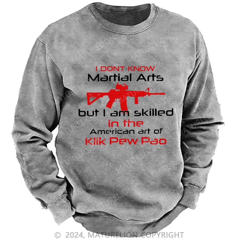 Maturelion Men's Sweatshirt I Dont Know Martial Arts Custom Washed Sweatshirt