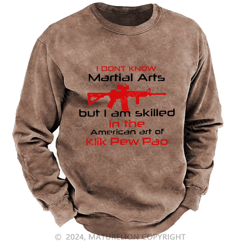 Maturelion Men's Sweatshirt I Dont Know Martial Arts Custom Washed Sweatshirt