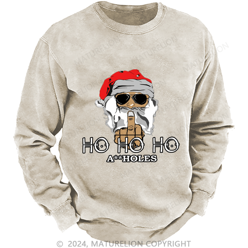 Maturelion Men's Sweatshirt Ho Ho Ho A Holes Custom Washed Sweatshirt