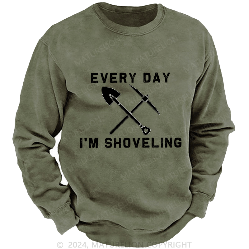 Maturelion Men's Sweatshirt Every Day I'M Shoveling Custom Washed Sweatshirt
