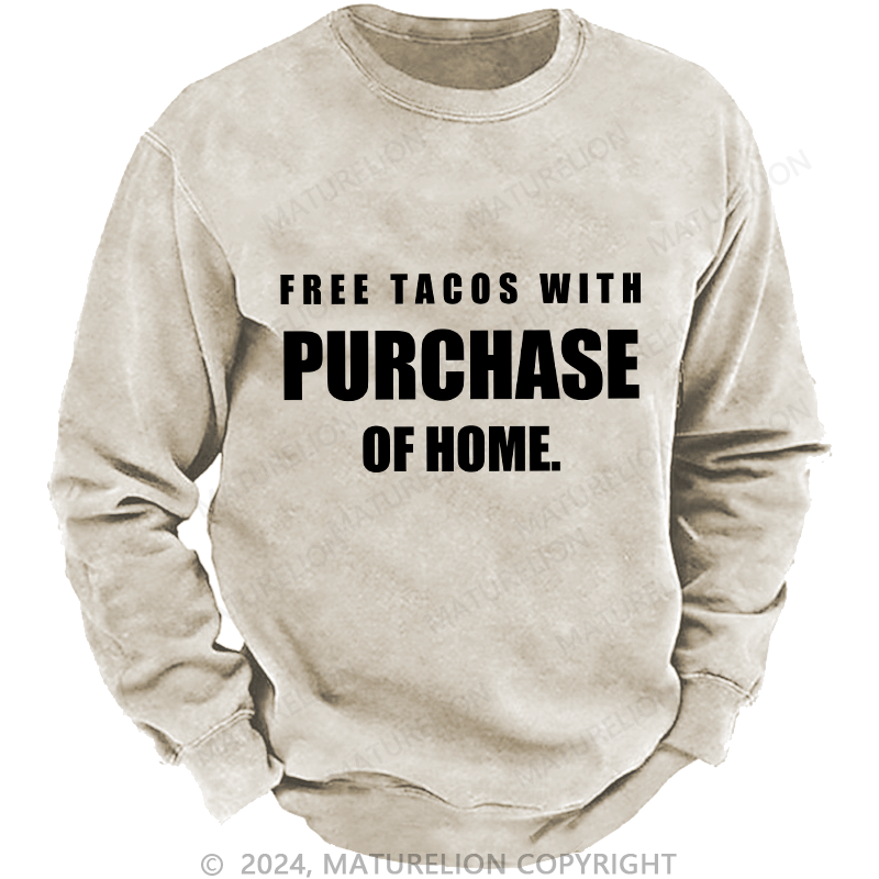 Maturelion Men's Sweatshirt Free Tacos With Purchase Of Home Custom Washed Sweatshirt