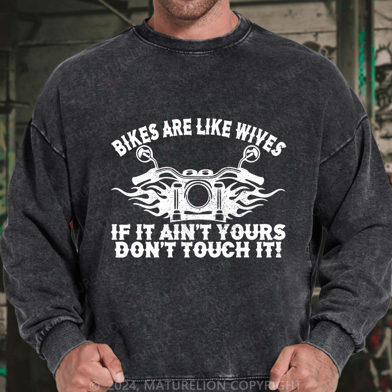 Maturelion Men's Sweatshirt Bikes Are Like Wives Custom Washed Sweatshirt