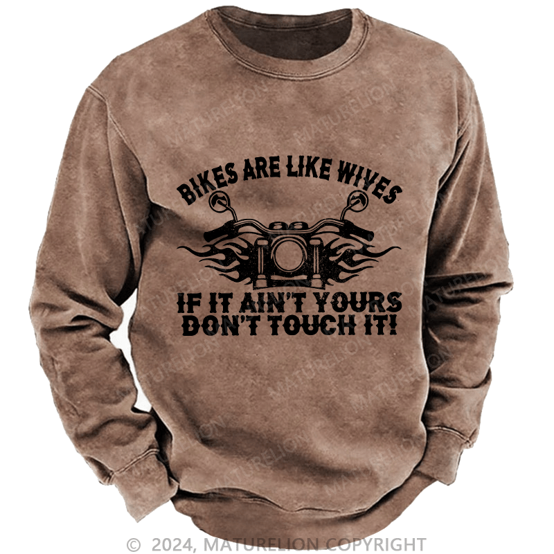 Maturelion Men's Sweatshirt Bikes Are Like Wives Custom Washed Sweatshirt