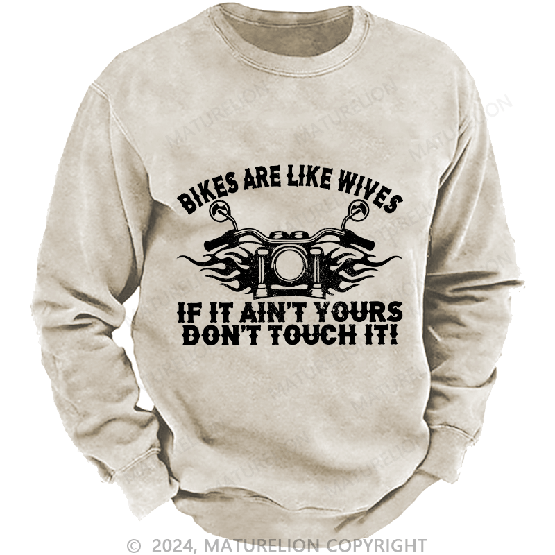 Maturelion Men's Sweatshirt Bikes Are Like Wives Custom Washed Sweatshirt