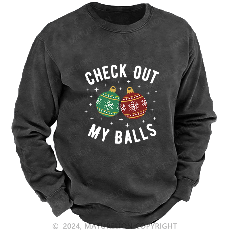 Maturelion Men's Sweatshirt Check Out My Balls Funny Dirty Christmas Joke Custom Washed Sweatshirt