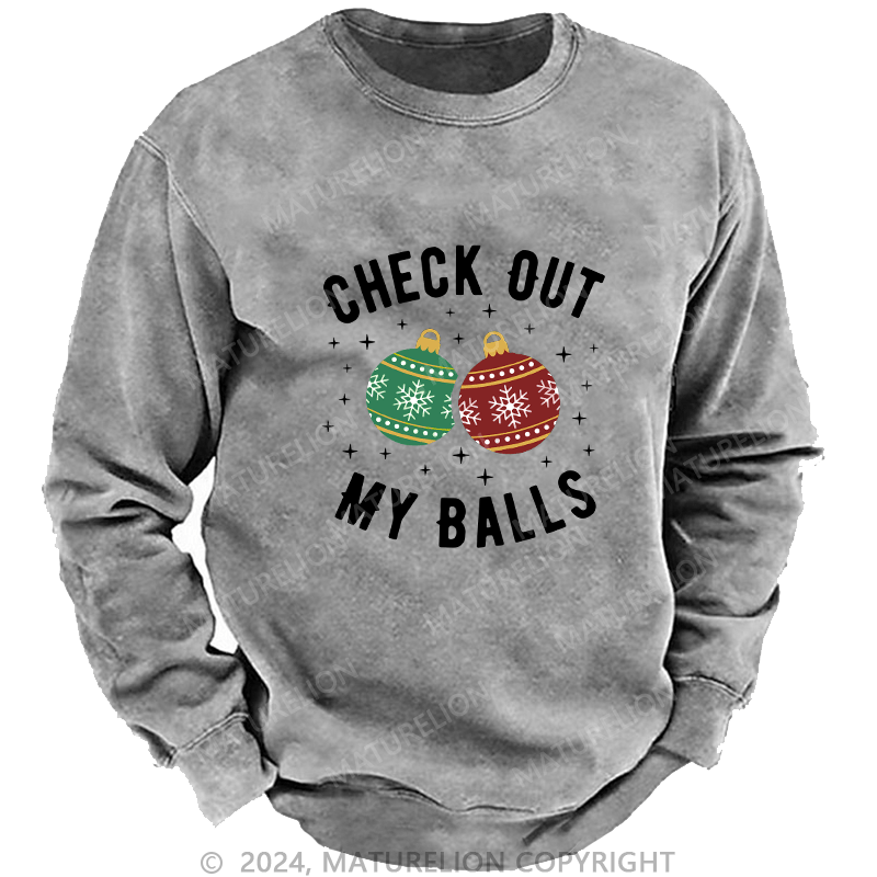 Maturelion Men's Sweatshirt Check Out My Balls Funny Dirty Christmas Joke Custom Washed Sweatshirt