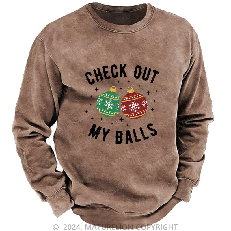 Maturelion Men's Sweatshirt Check Out My Balls Funny Dirty Christmas Joke Custom Washed Sweatshirt