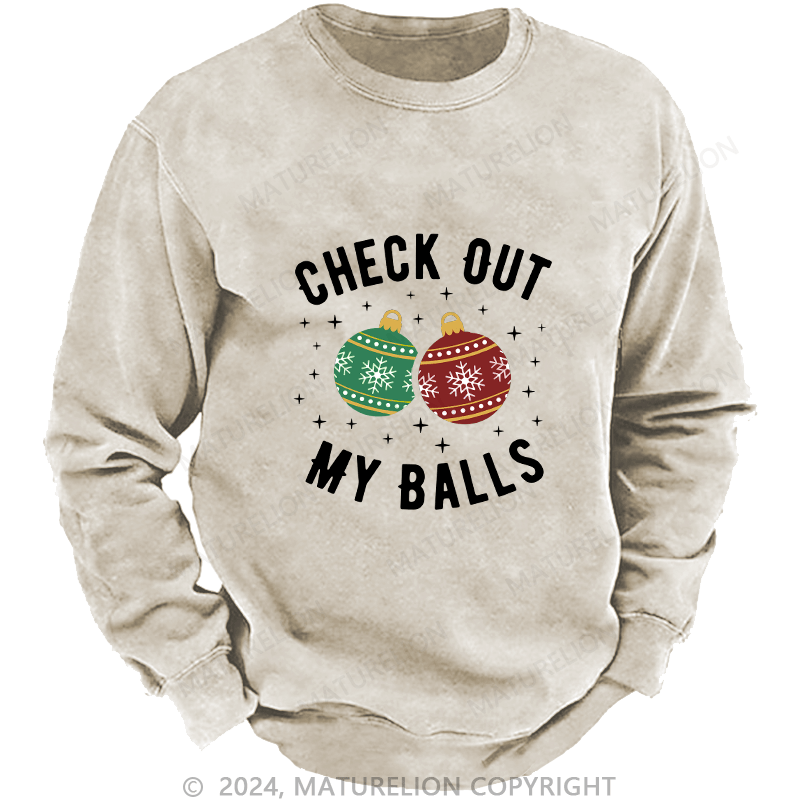 Maturelion Men's Sweatshirt Check Out My Balls Funny Dirty Christmas Joke Custom Washed Sweatshirt