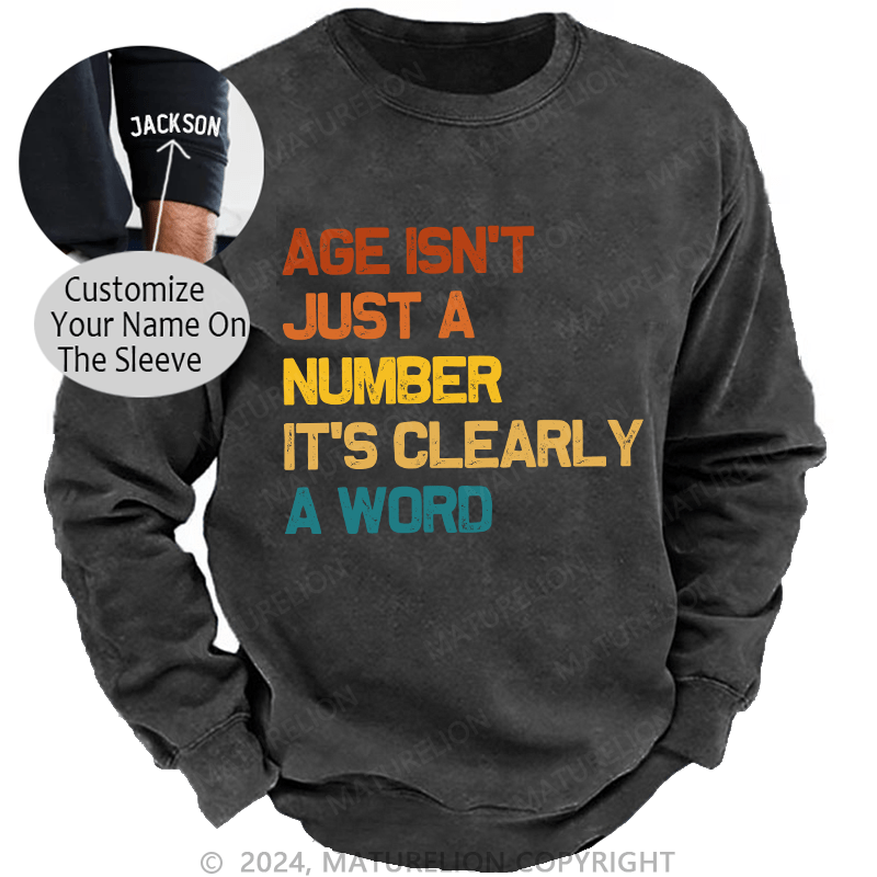 Maturelion Men's Sweatshirt Age Is't Just A Number It's Clearly A Word Custom Washed Sweatshirt