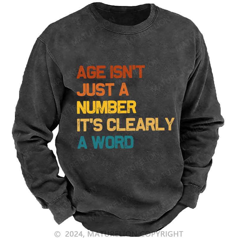 Maturelion Men's Sweatshirt Age Is't Just A Number It's Clearly A Word Custom Washed Sweatshirt
