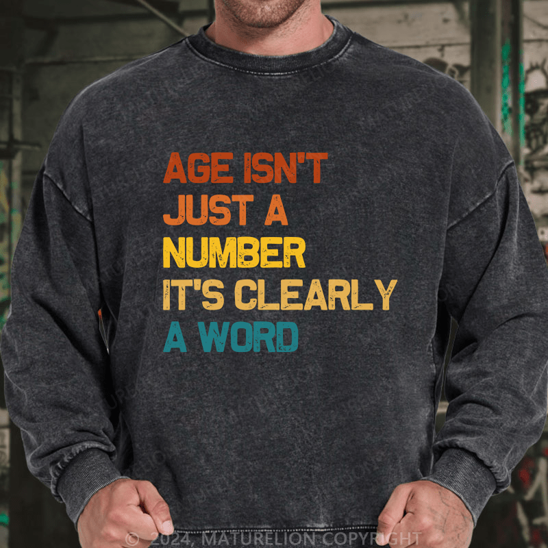 Maturelion Men's Sweatshirt Age Is't Just A Number It's Clearly A Word Custom Washed Sweatshirt
