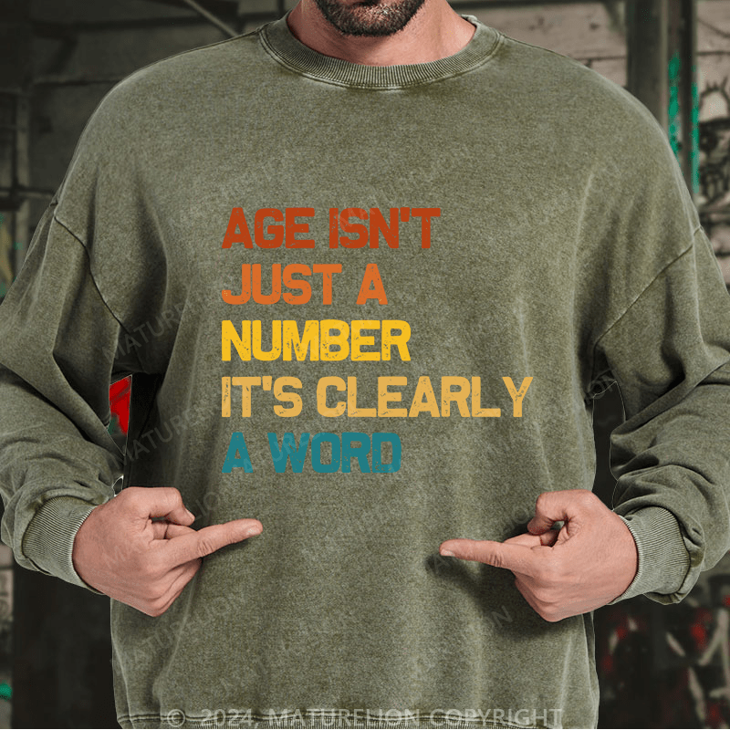 Maturelion Men's Sweatshirt Age Is't Just A Number It's Clearly A Word Custom Washed Sweatshirt