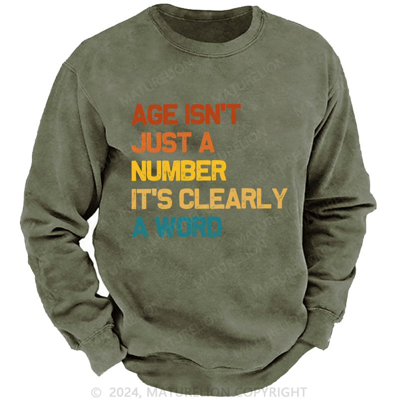 Maturelion Men's Sweatshirt Age Is't Just A Number It's Clearly A Word Custom Washed Sweatshirt