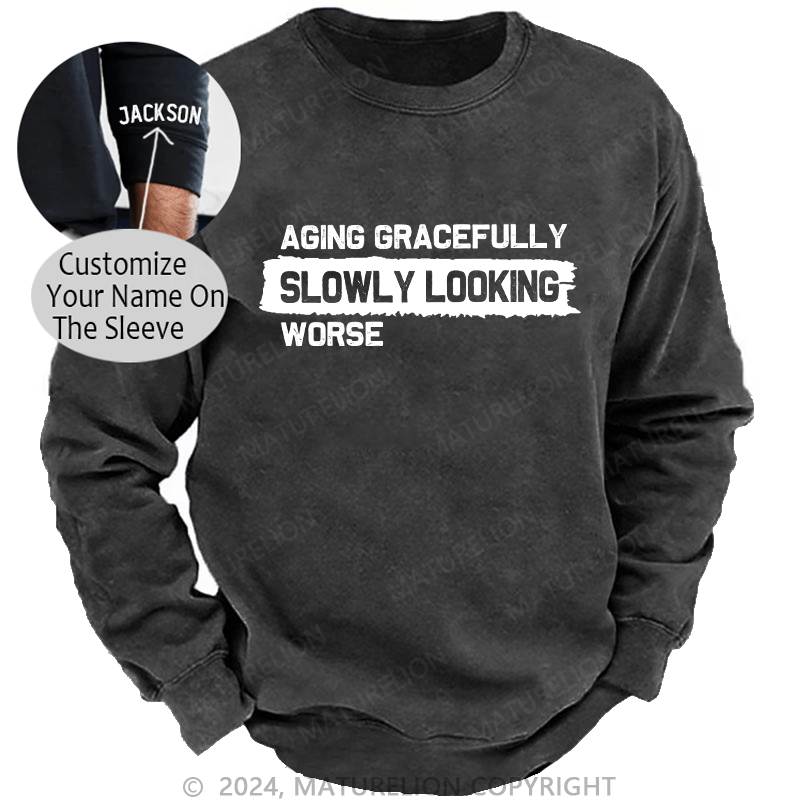 Maturelion Men's Sweatshirt Aging Gracefully Slowly Looking-Worse Custom Washed Sweatshirt