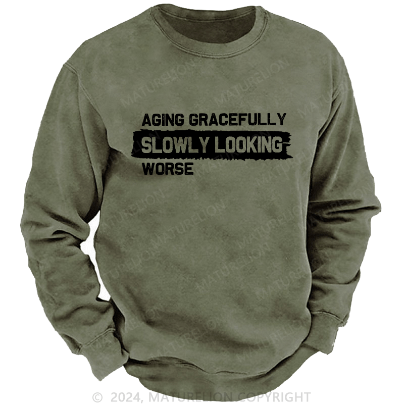 Maturelion Men's Sweatshirt Aging Gracefully Slowly Looking-Worse Custom Washed Sweatshirt