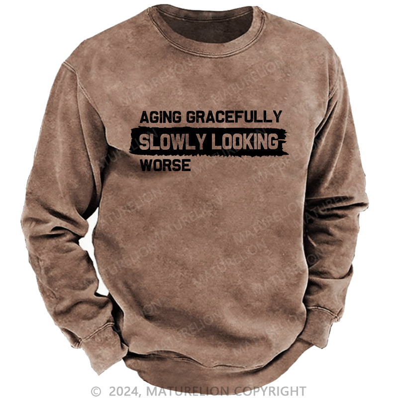 Maturelion Men's Sweatshirt Aging Gracefully Slowly Looking-Worse Custom Washed Sweatshirt
