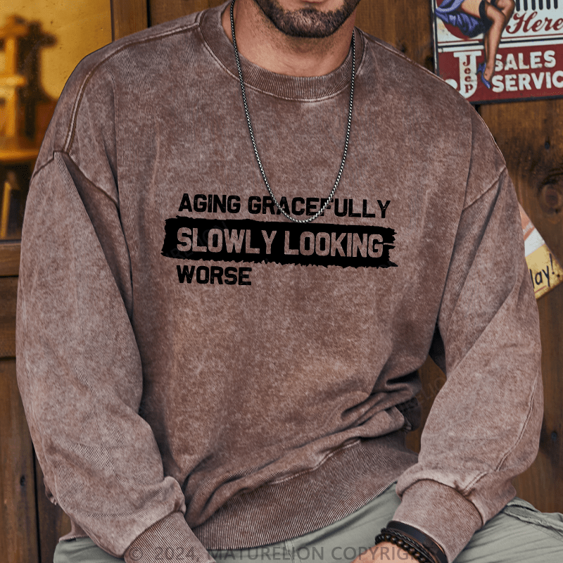 Maturelion Men's Sweatshirt Aging Gracefully Slowly Looking-Worse Custom Washed Sweatshirt